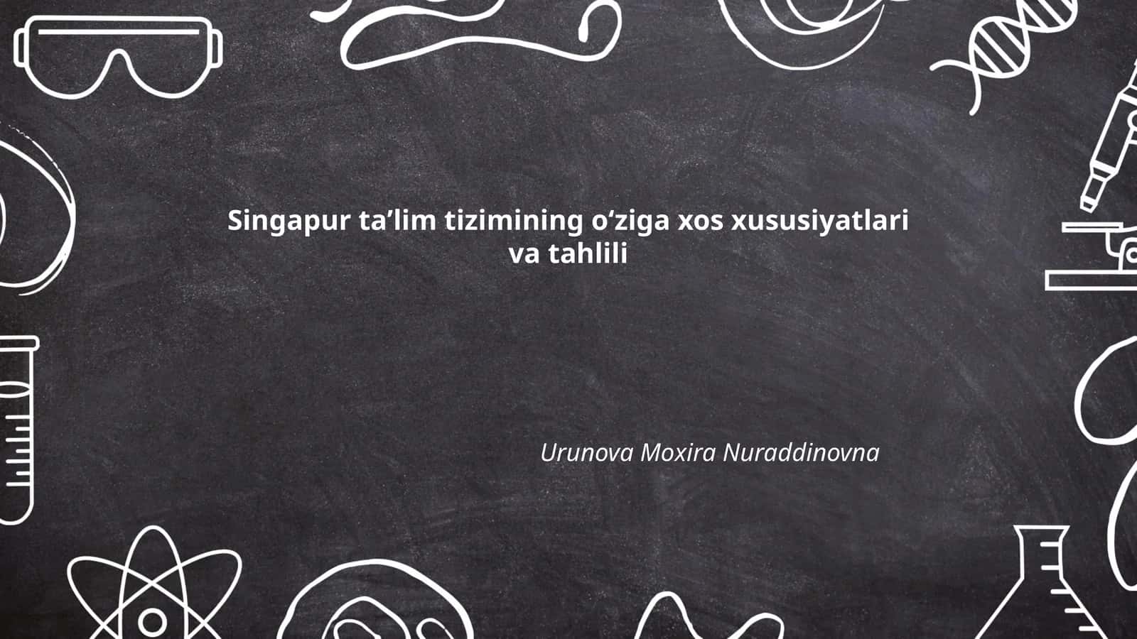 Singapur taʼlim tizimining oʻziga xos xususiyatlari va tahlili 1
