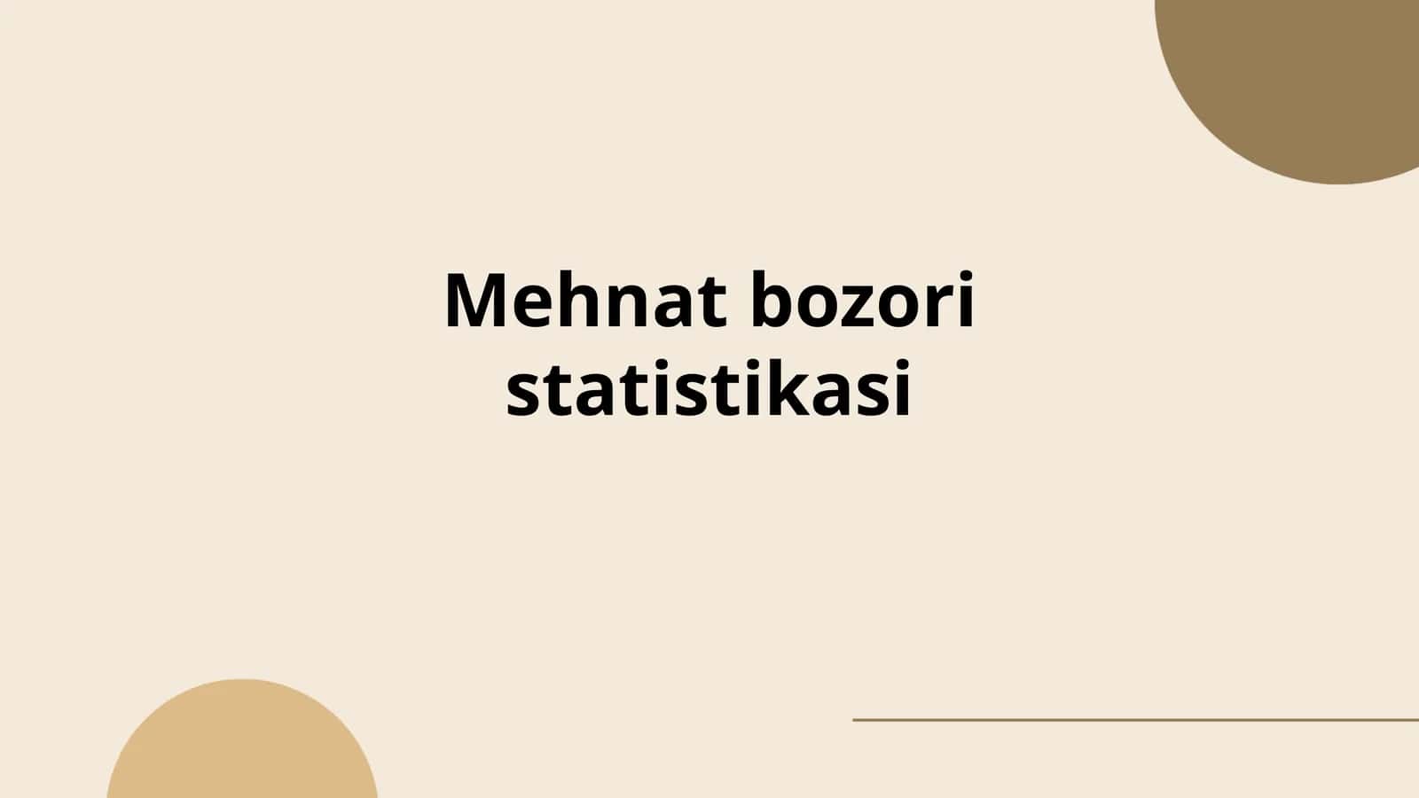 Mehnat bozori statistikasi 1