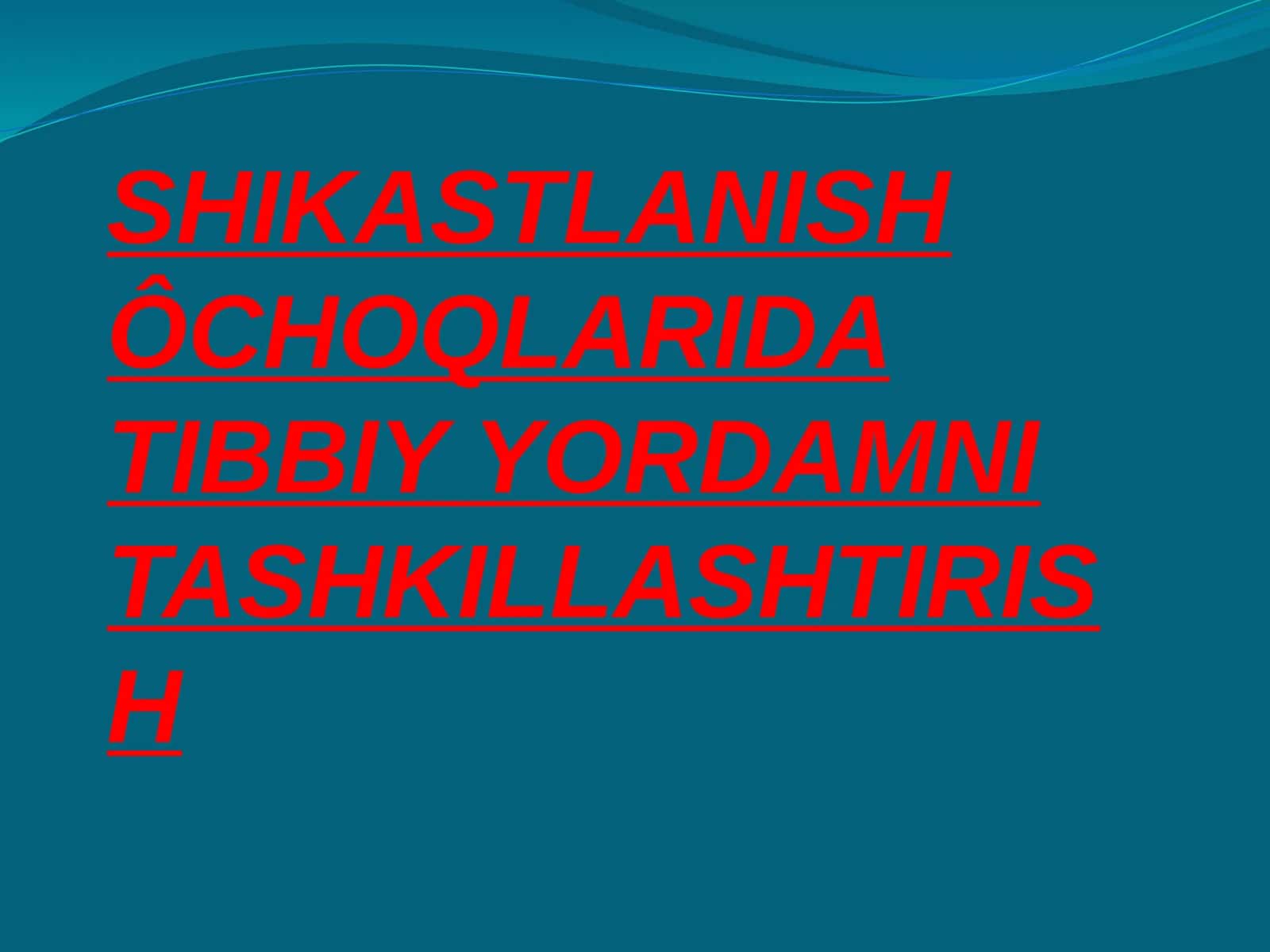 Shikastlanish o'choqlarida tibbiy yordamni tashkillashtirish 1