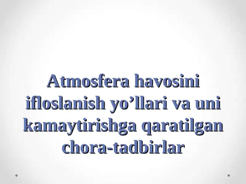 Atmosfera havosini ifloslanish yo’llari va uni kamaytirishga qaratilgan chora-tadbirlar 1