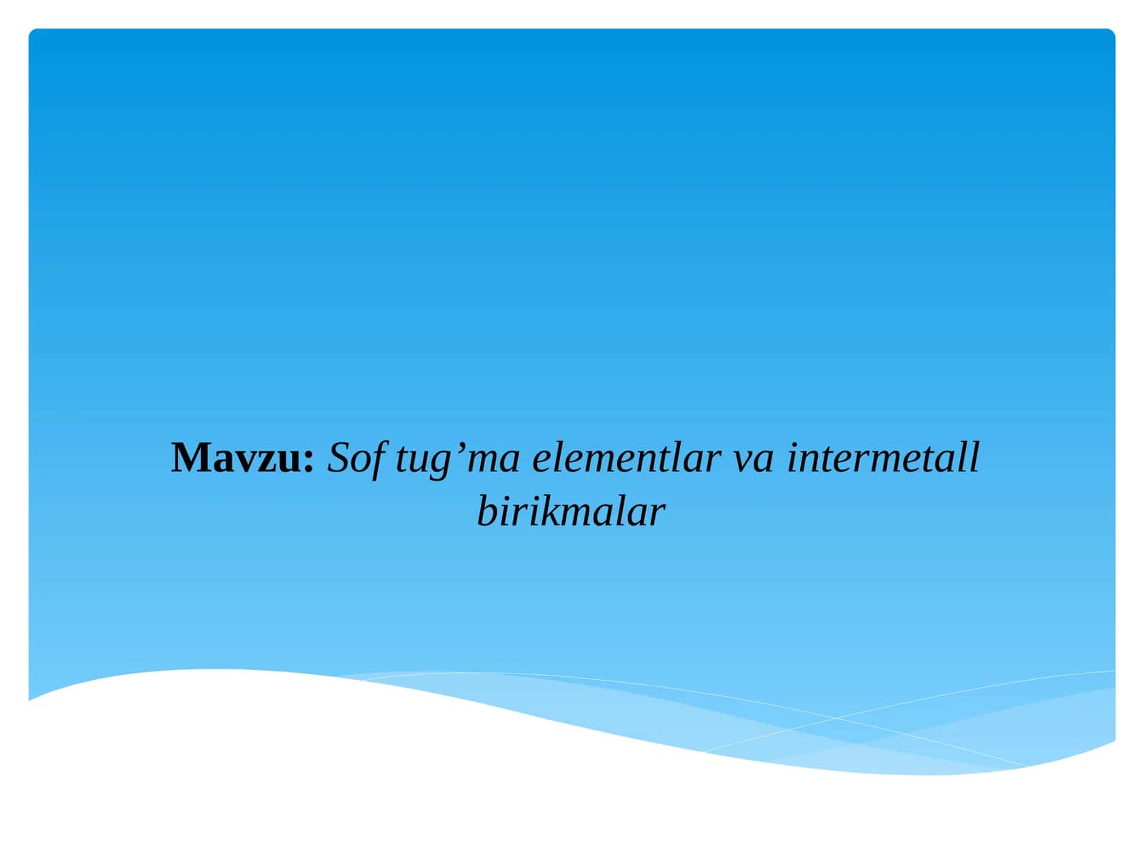 Sof tug’ma elementlar va intermetall birikmalar 1