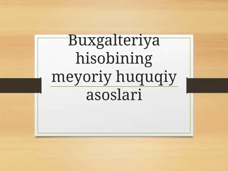 Buxgalteriya hisobining meyoriy huquqiy asoslari 1