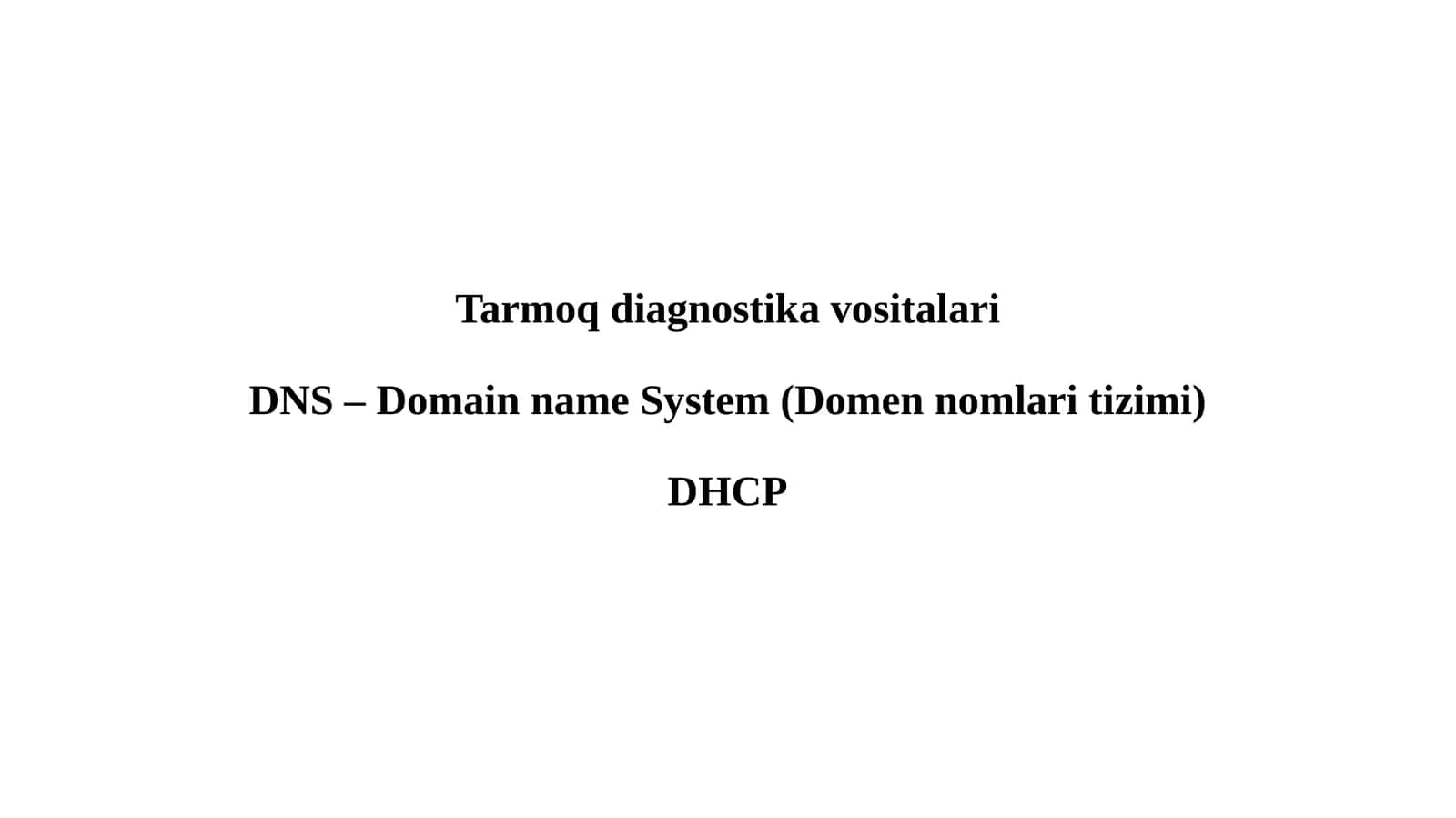 Tarmoq diagnostika vositalariDNS – Domain name System (Domen nomlari tizimi)DHCP 1