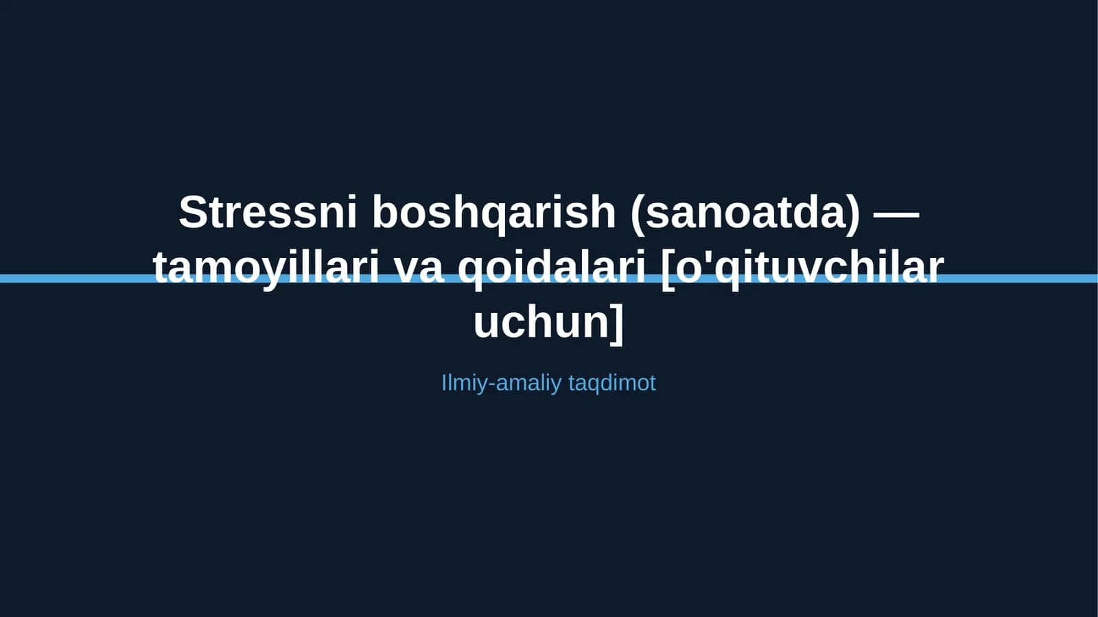 Stressni boshqarish (sanoatda) — tamoyillari va qoidalari [o'qituvchilar uchun] 1