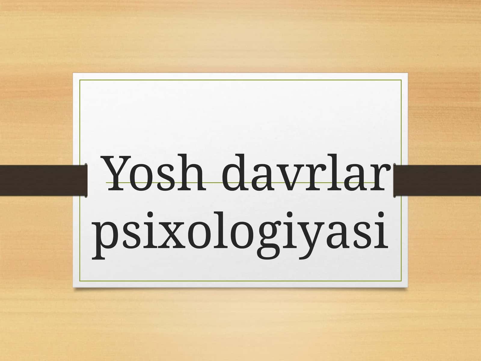Yosh davrlar psixologiyasi 1