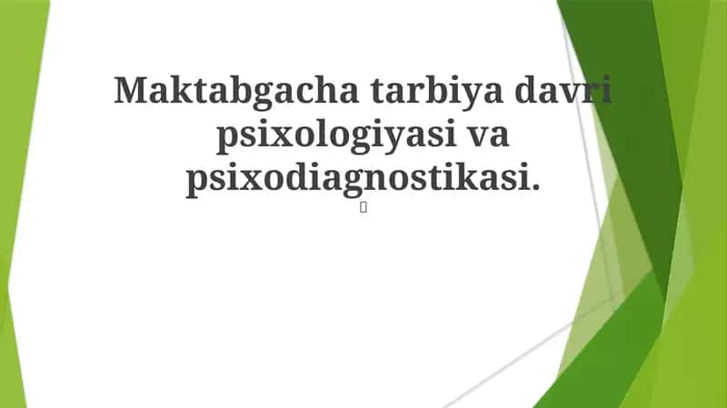 Maktabgacha tarbiya davri psixologiyasi va psixodiagnostikasi 1
