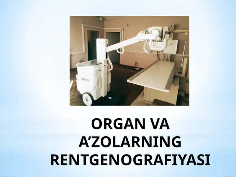 ORGAN VA A’ZOLARNING RENTGENOGRAFIYASI 1