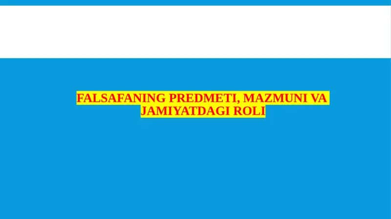 Falsafaning predmeti, mazmuni va  jamiyatdagi roli 1