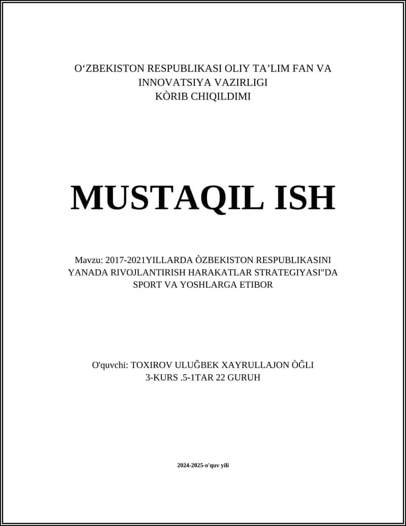 "MUSTAQIL ISH" Mavzu: 2017-2021YILLARDA ÒZBEKISTON RESPUBLIKASINI YANADA RIVOJLANTIRISH HARAKATLAR STRATEGIYASI"DA SPORT VA YOSHLARGA ETIBOR 1