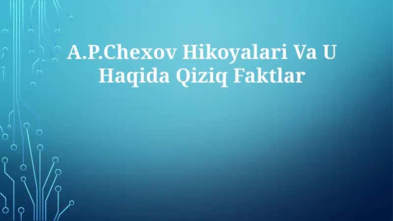 A.P.Chexov Hikoyalari Va U HaqidaQiziqFaktlar 1