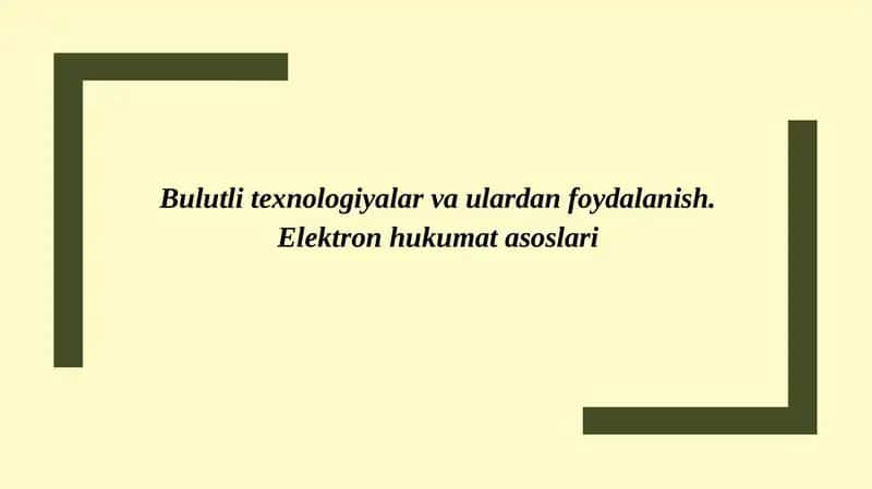 Bulutli texnologiyalar va ulardan foydalanish. Elektron hukumat asoslari 1