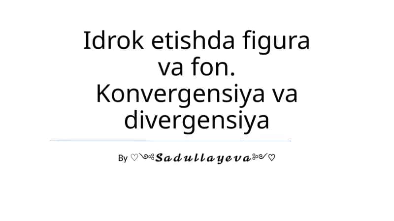 Figura va fonni idrok etishda konvergensiya va divergensiya 1