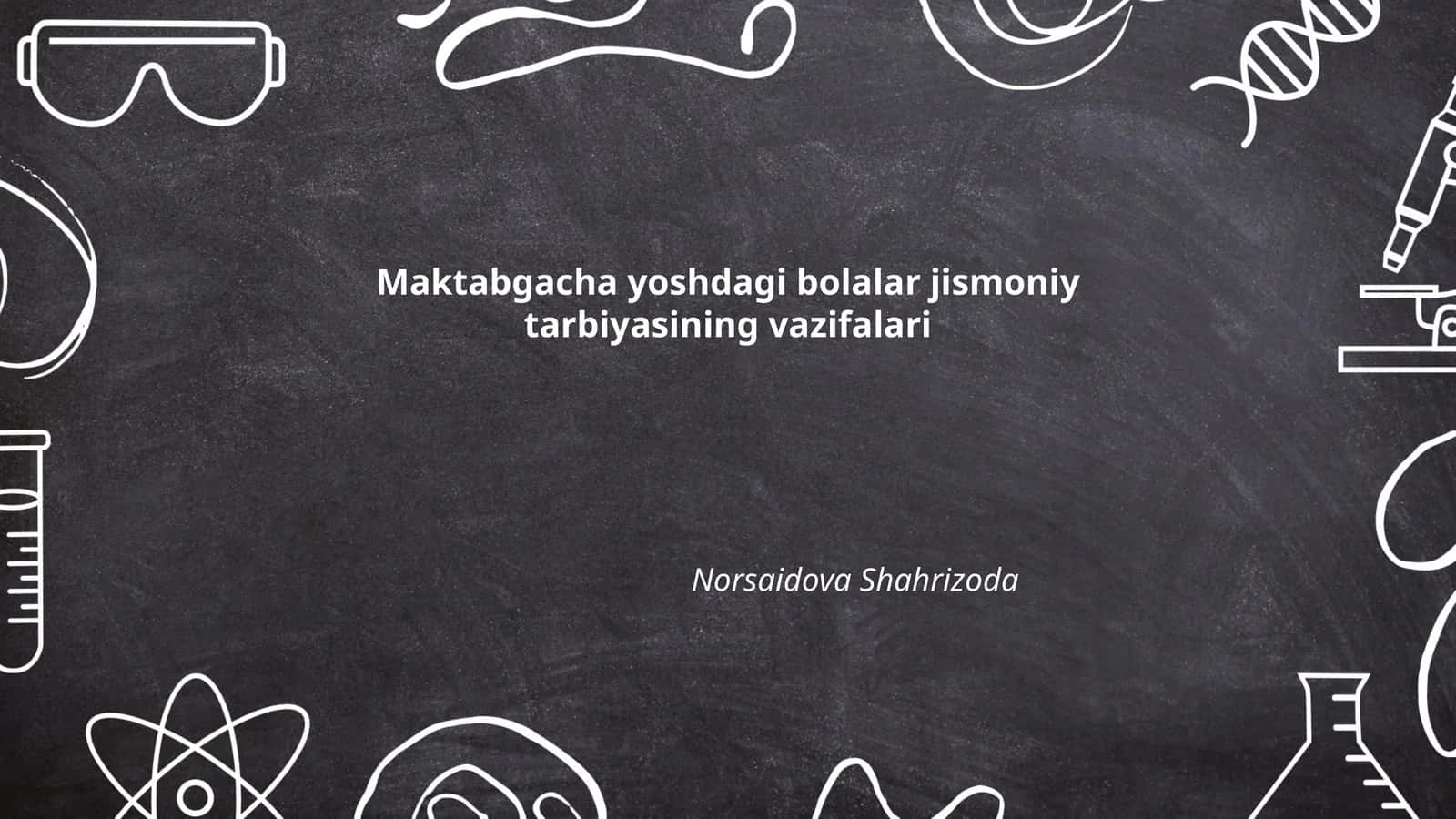 Maktabgacha yoshdagi bolalar jismoniy tarbiyasining vazifalari 1