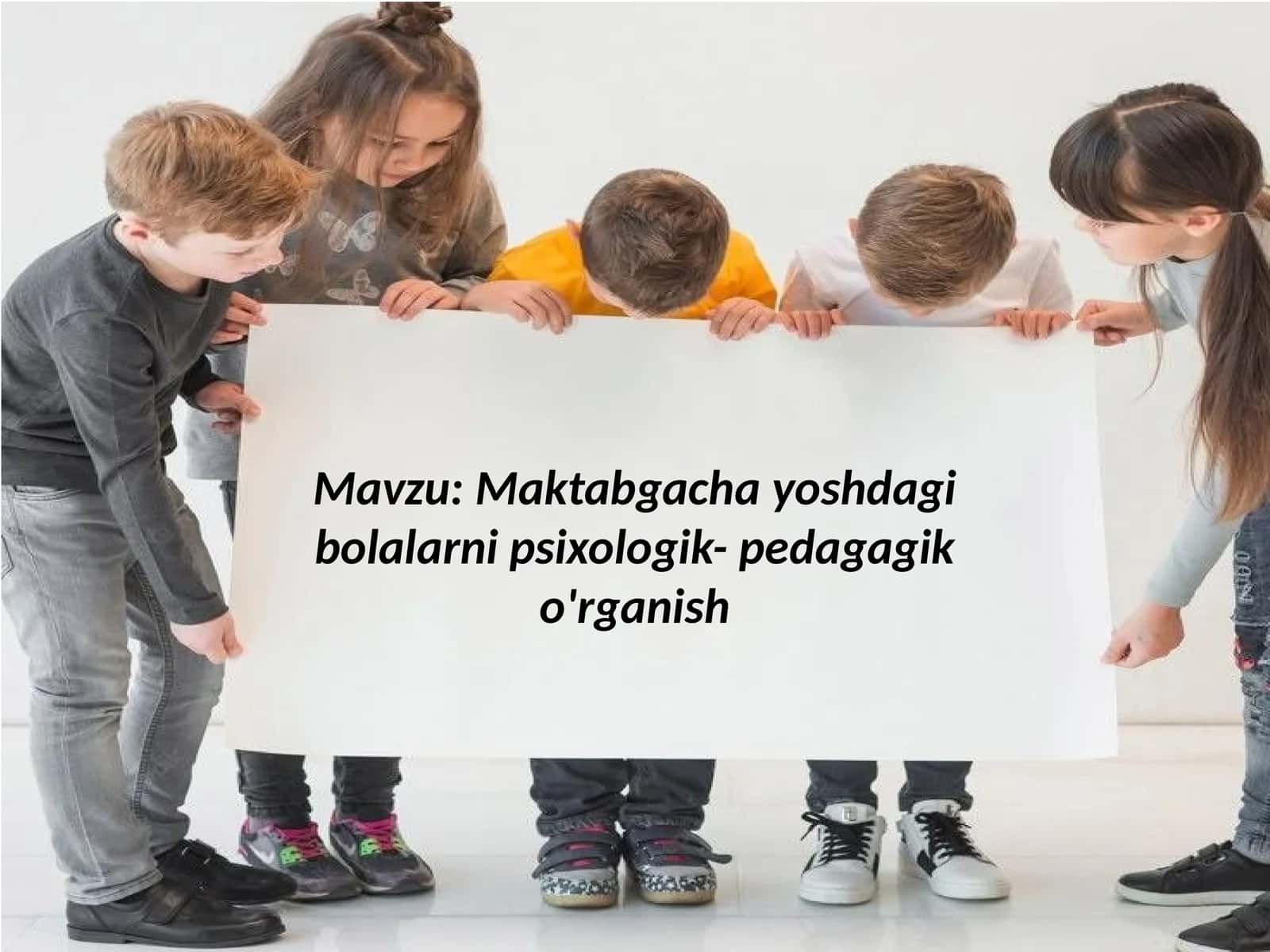 Maktabgacha yoshdagi bolalarni psixologik-pedagogik o'rganish 1