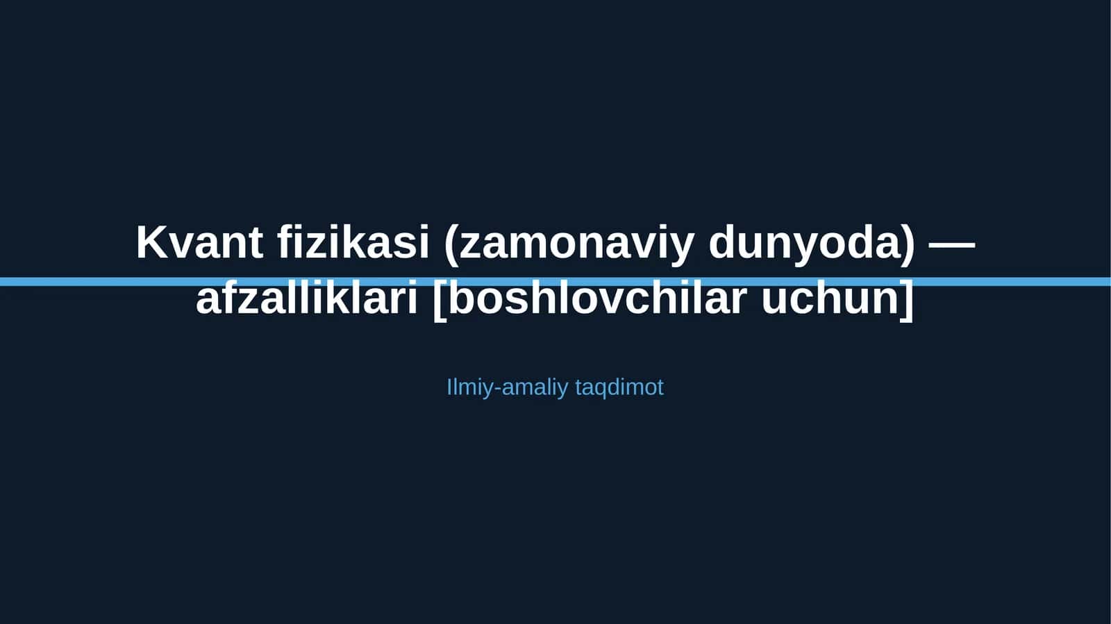 Kvant fizikasi (zamonaviy dunyoda) — afzalliklari [boshlovchilar uchun] 1