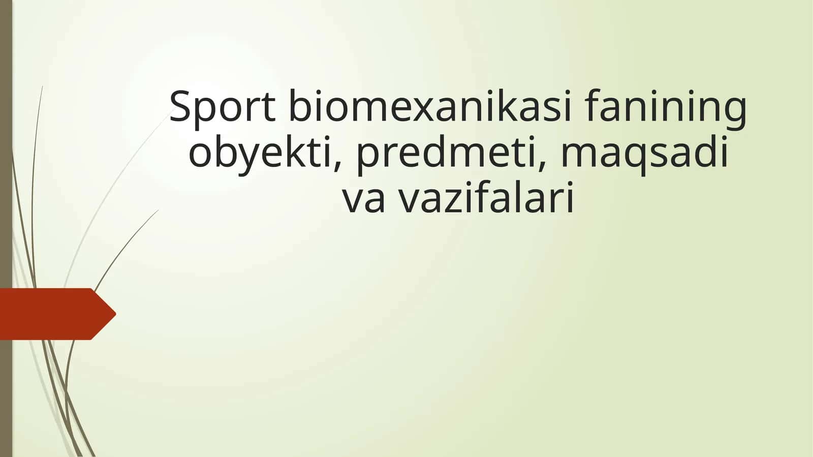 Sport biomexanikasi fanining obyekti, predmeti, maqsadi va vazifalari 1