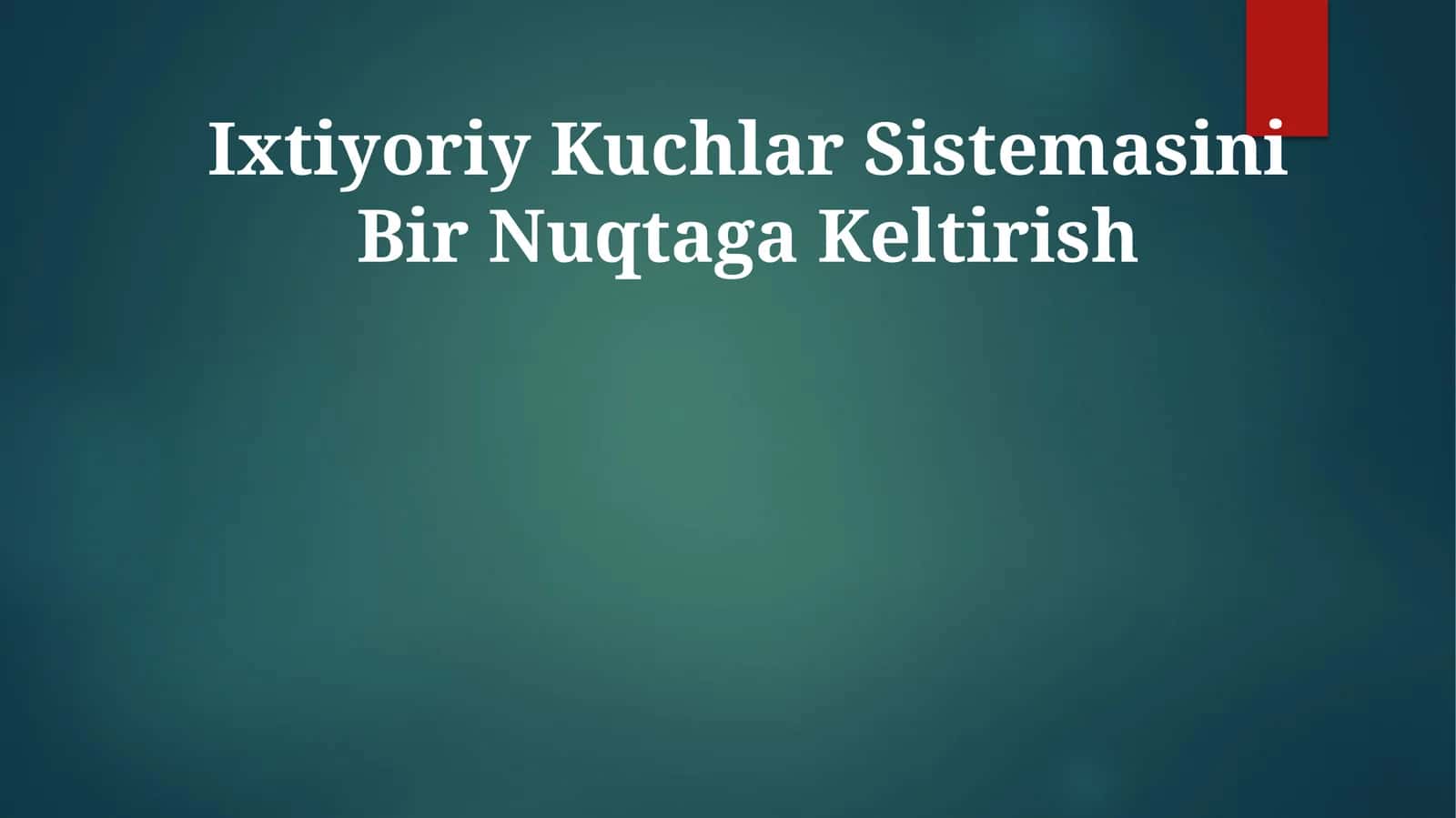 Ixtiyoriy Kuchlar Sistemasini Bir Nuqtaga Keltirish 1