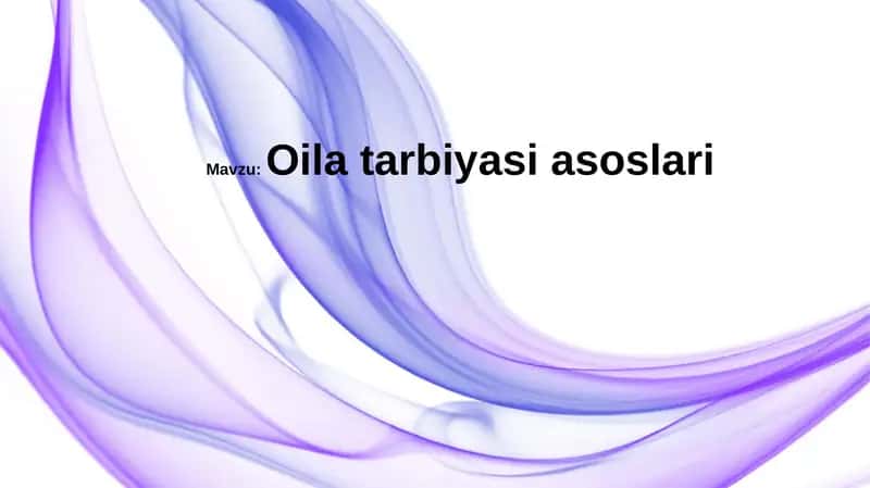 Oilaviy tarbiyaning asosiy tamoyillari 1