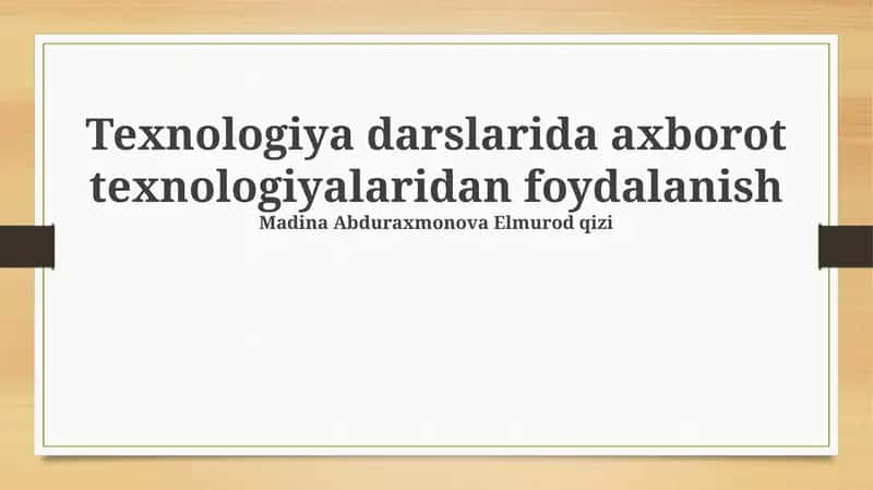 Texnologiya darslarida axborot texnologiyalaridan foydalanish 1
