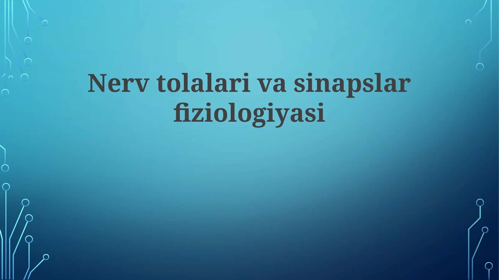 Nerv tolalari va sinapslar fiziologiyasi 1