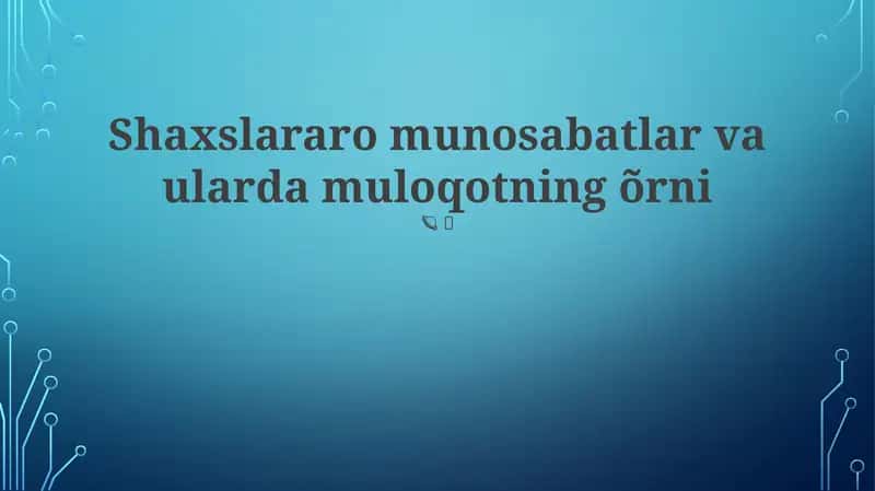 Shaxslararo munosabatlar va ularda muloqotning õrni 1