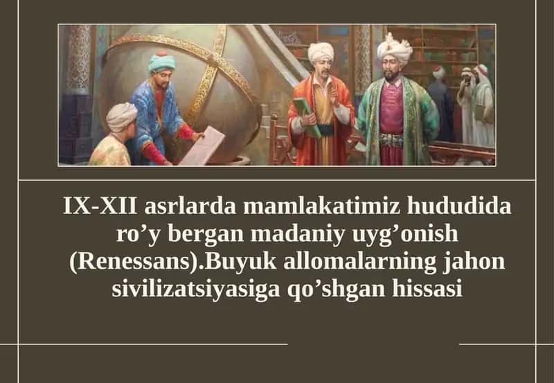 IX-XII asrlar davomida Qadim O'zbekiston hududi daro'ybergan madaniy uyg'onish (Renessans) 1
