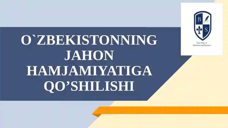 O`ZBEKISTONNING JAHON HAMJAMIYATIGA QO’SHILISHI
