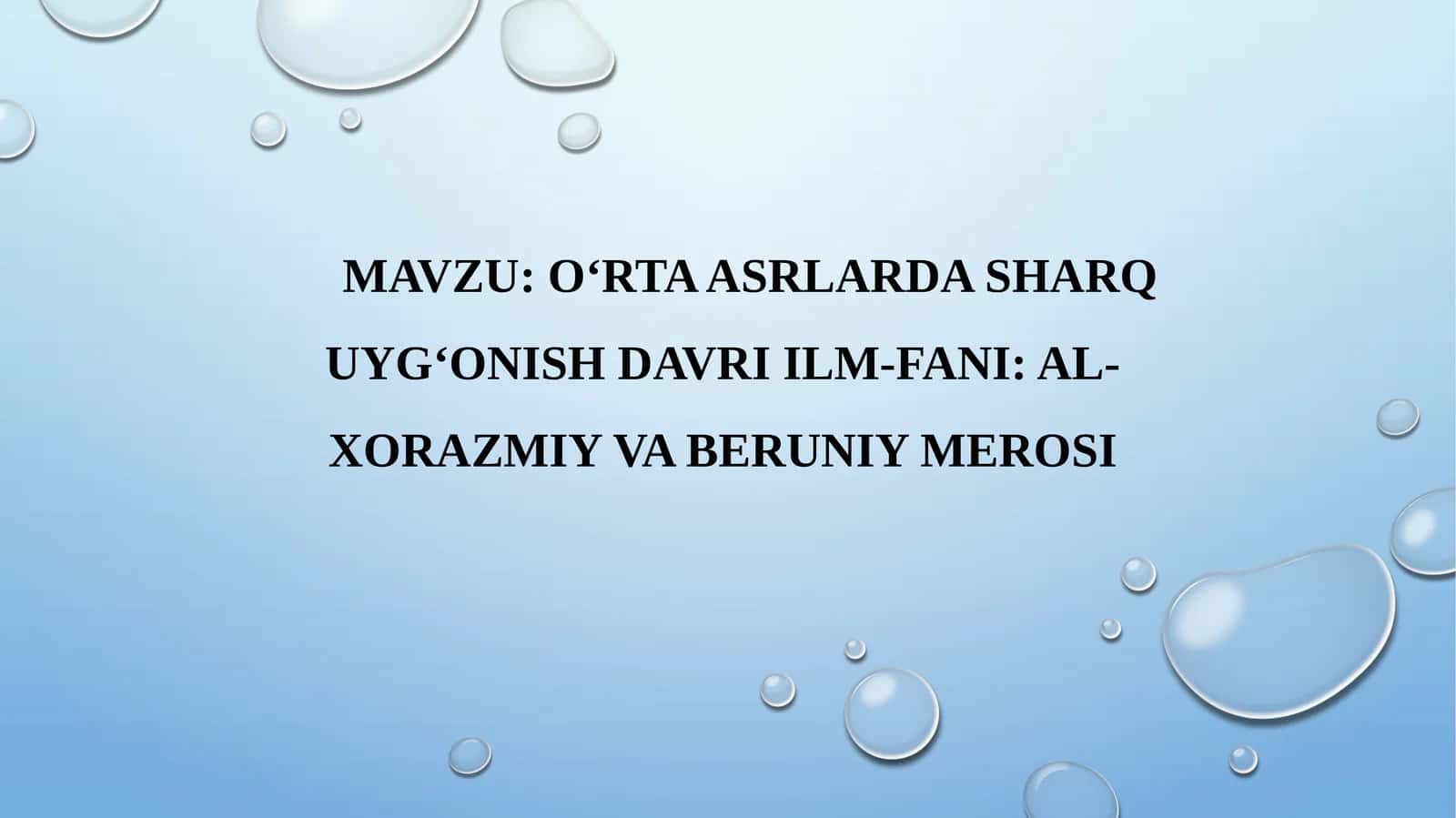 O‘RTA ASRLARDA SHARQ UYG‘ONISH DAVRI ILM-FANI: AL-XORAZMIY VA BERUNIY MEROSI 1