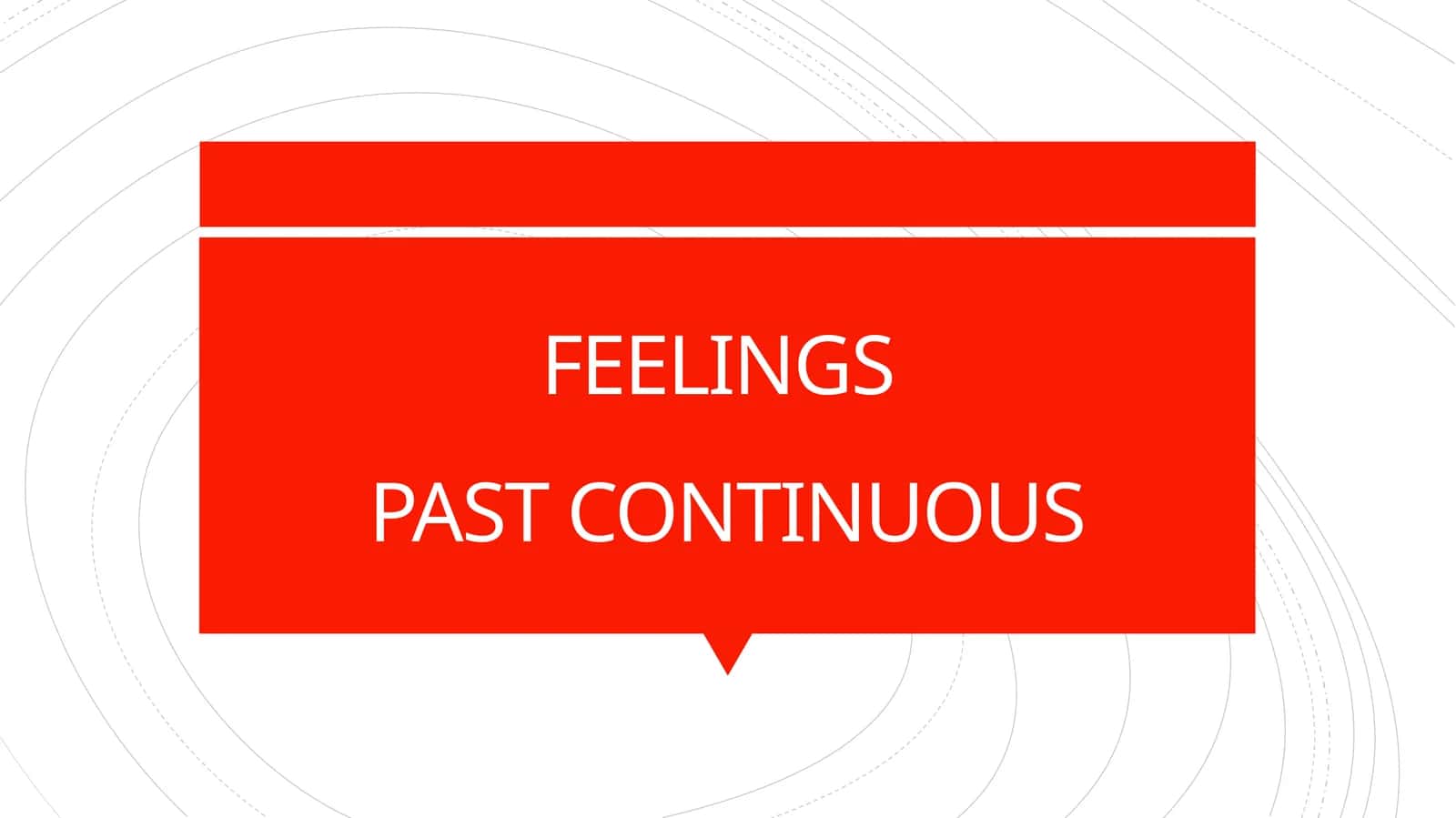 FEELINGSPAST CONTINUOUS 1
