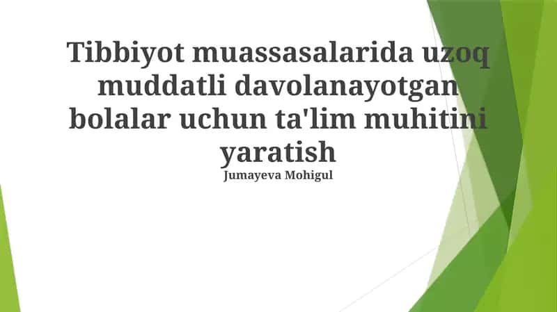Tibbiyot muassasalarida uzoq muddatli davolanayotgan bolalar uchun ta'lim muhitini yaratish 1