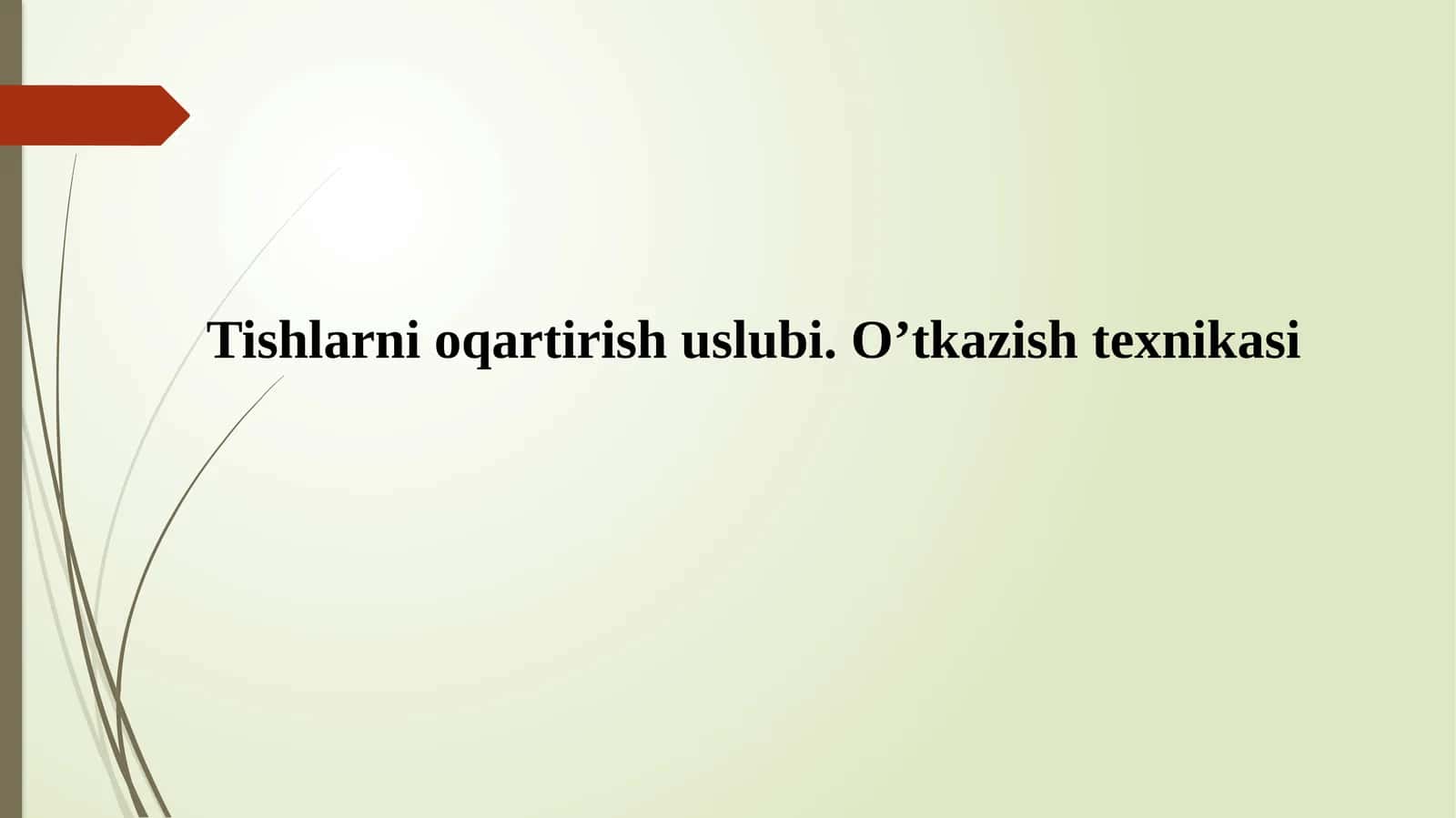 Tishlarni oqartirish uslubi.O’tkazish texnikasi 1