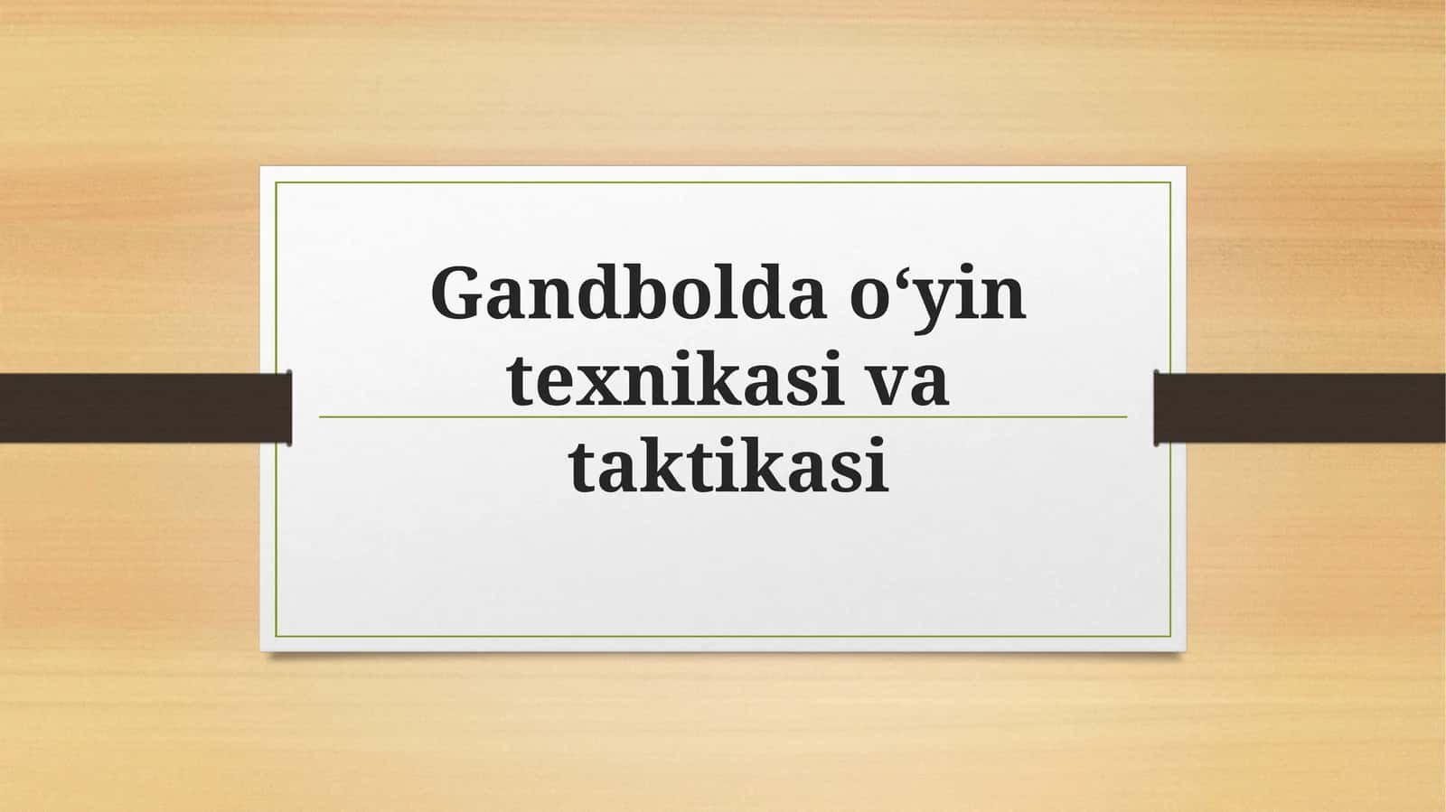Gandboldao‘yin texnikasi va taktikasi 1