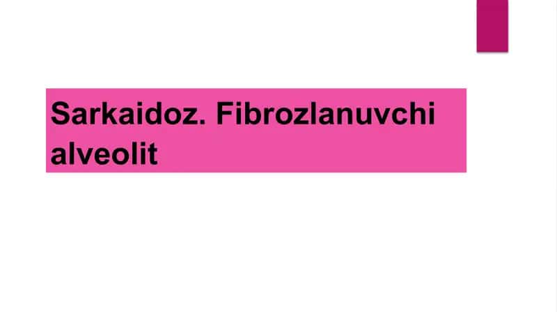 Sarkaidoz. Fibrozlanuvchi alveolit 1