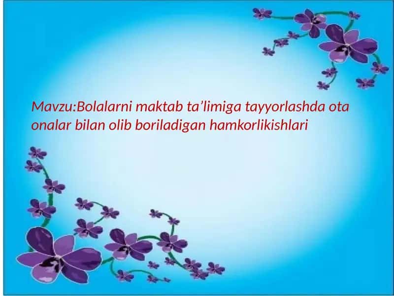 Bolalarni maktab taʼlimiga tayyorlashda ota onalar bilan olib boriladigan hamkorlikishlari 1