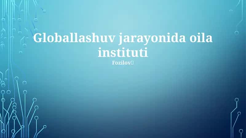 Globallashuv jarayonida oila instituti Fozilov🗽 1