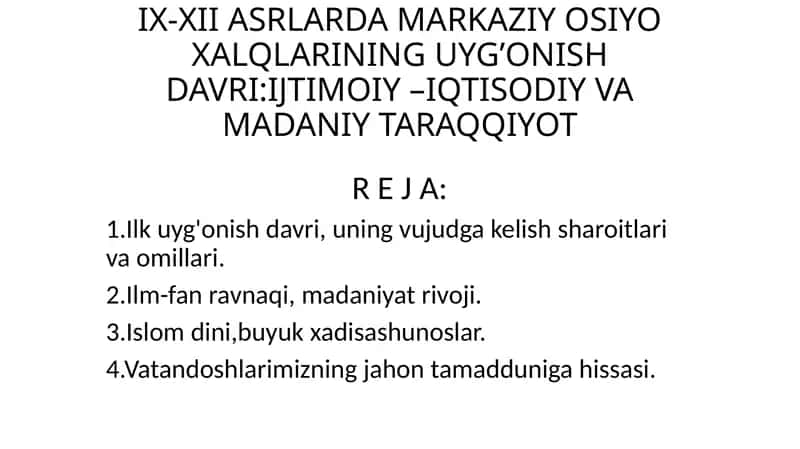 IX-XII ASRLARDA MARKAZIY OSIYO XALQLARINING UYG’ONISH DAVRI:IJTIMOIY –IQTISODIY VA MADANIY TARAQQIYOT 1