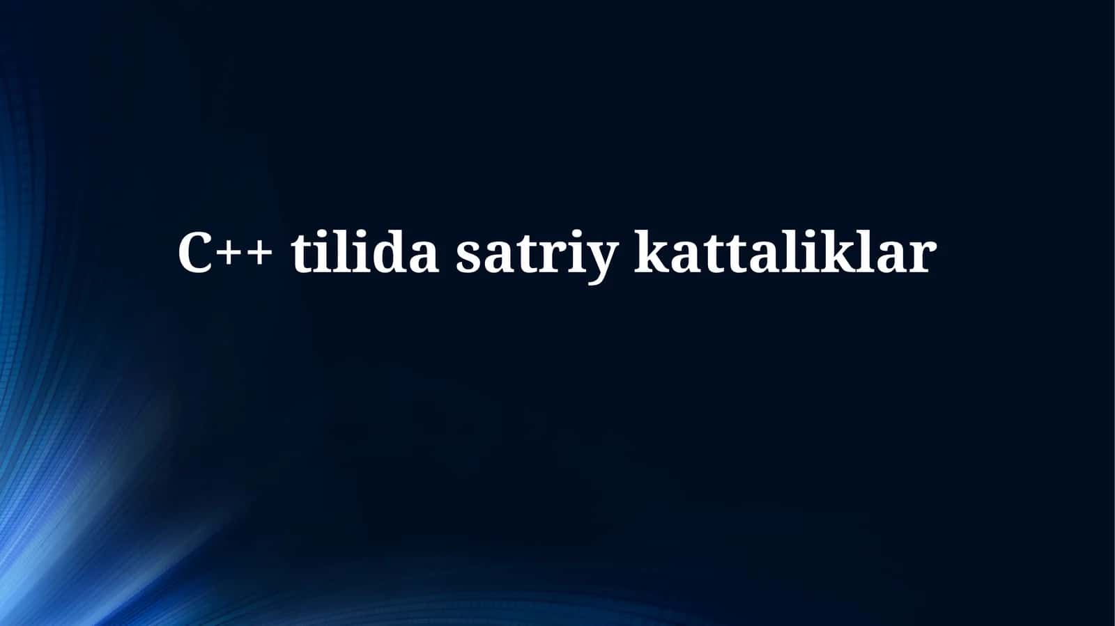 C++ tilida satr kattaliklar 1