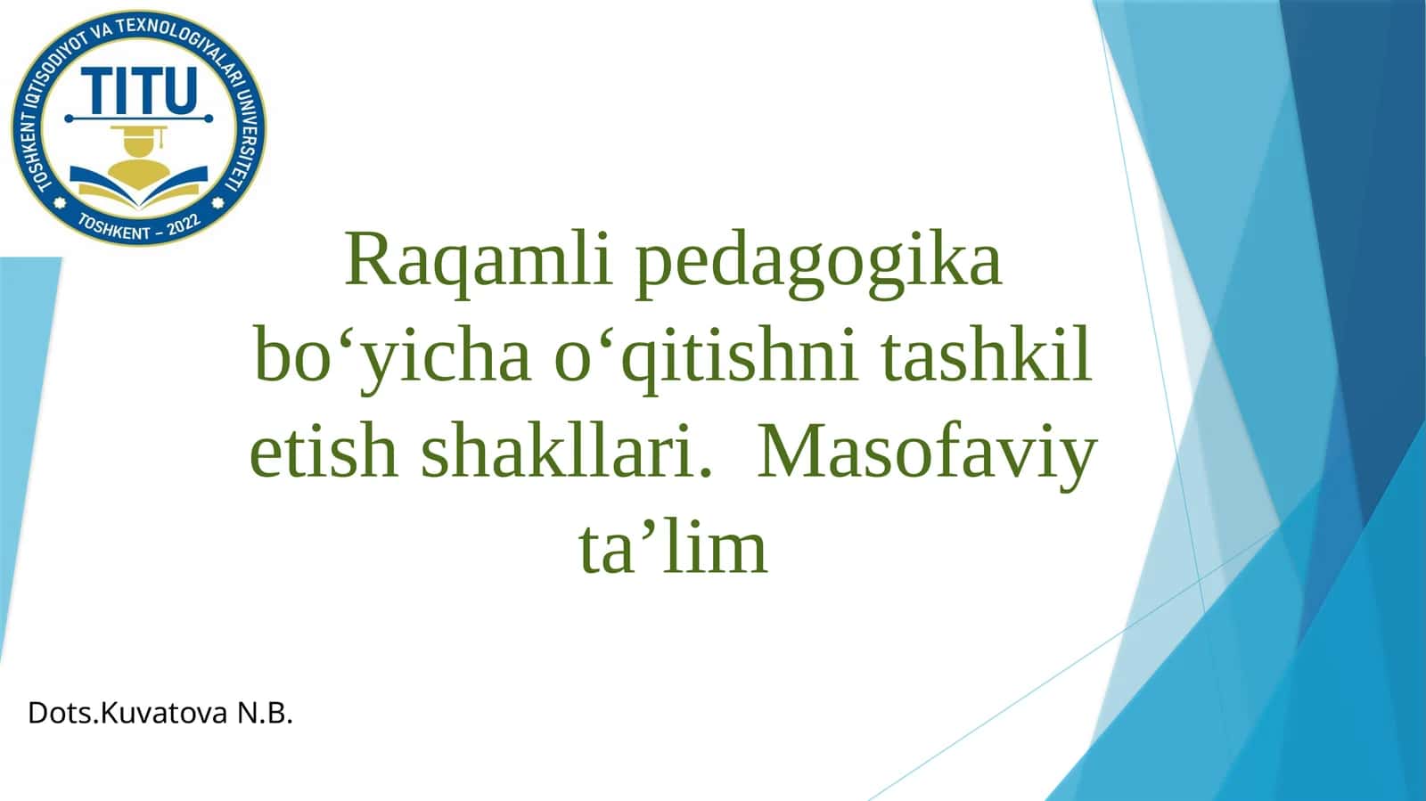 Raqamli pedagogika boʻyicha oʻqitishni tashkil etish shakllari.Masofaviy ta’lim 1