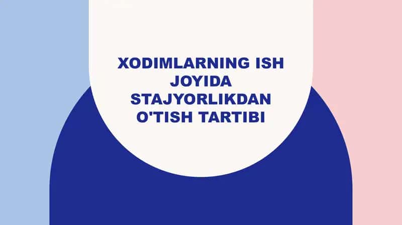Xodimlarning ish joyida stajyorlikdan o'tish tartibi 1