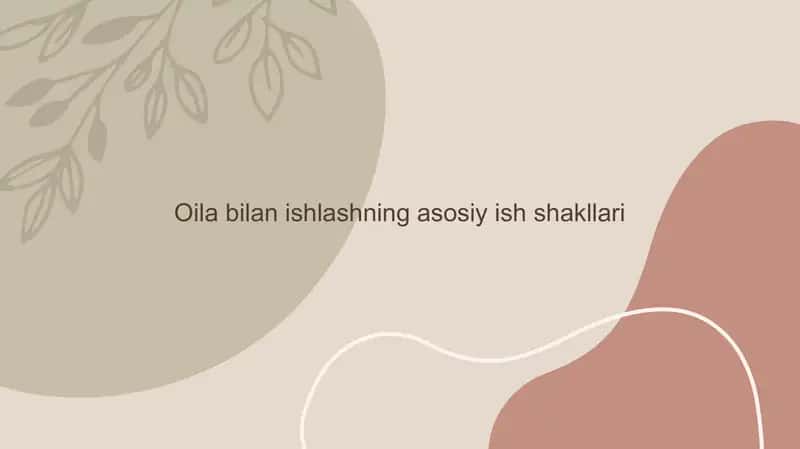 Oila bilan ishlashning asosiy ish shakllari 1