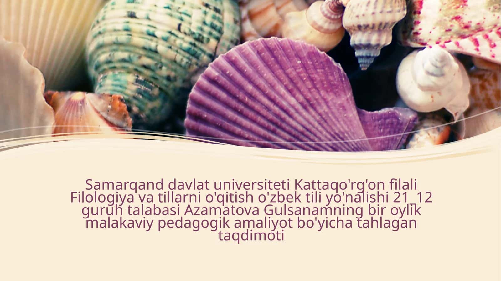 Samarqand davlat universiteti Kattaqo'rg'on filiali Filologiya va tillarni o'qitish o'zbektili yo'nalishi 21_12 guruh talabasi Azamatova Gulsanamning bir oylik malakaviy pedagogika amaliyoti bo'yicha tahlagantaqdimoti 1