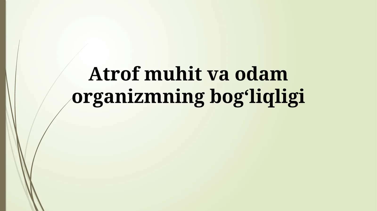 Atrof muhit va odamorganizmningbogʻliqligi 1