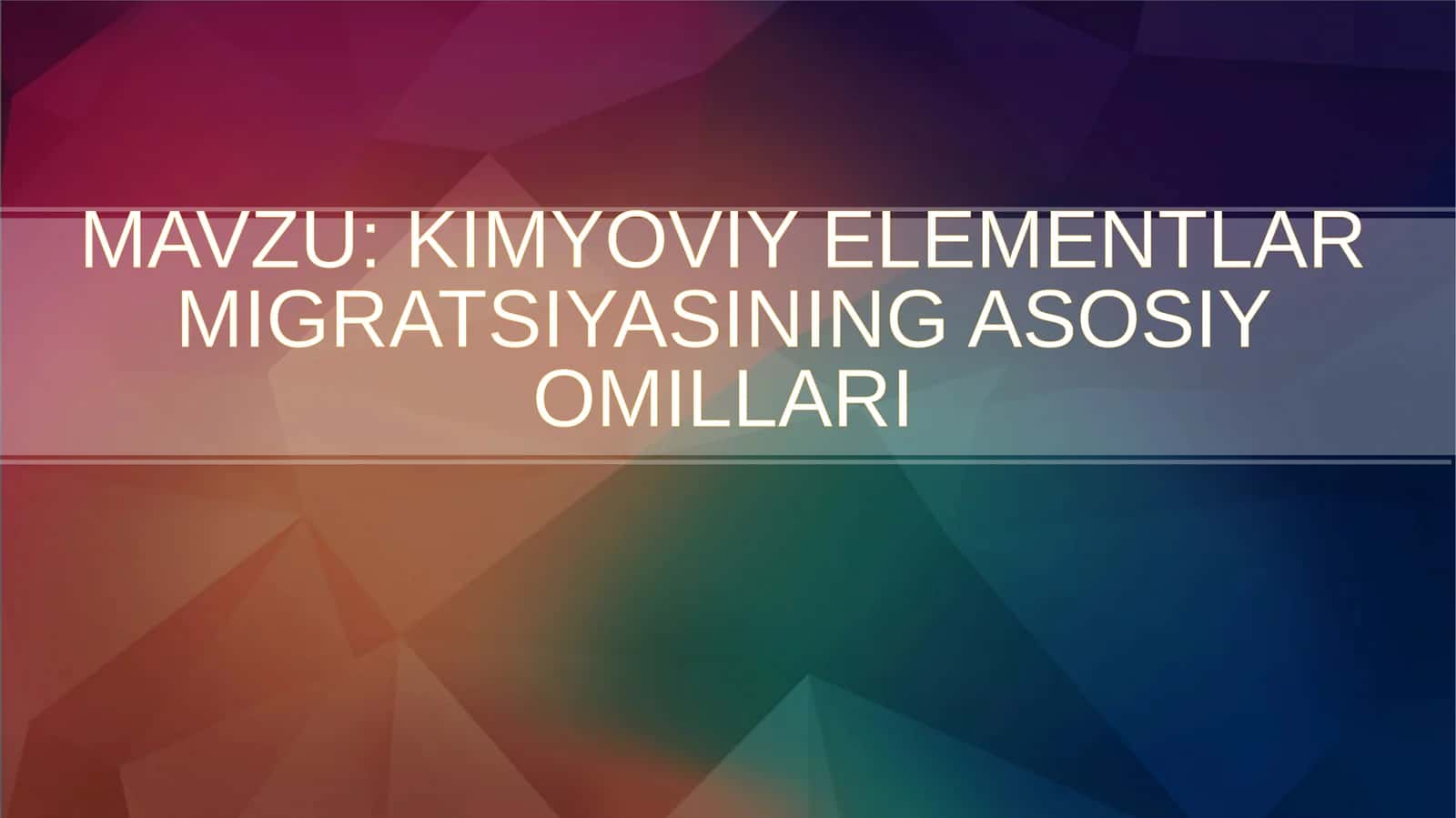 KIMYOVIY ELEMENTLAR MIGRATSIYASINING ASOSIY OMILLARI 1