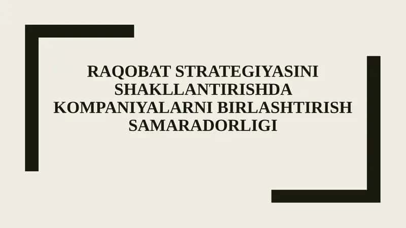 Raqobat strategiyasini shakllantirishda kompaniyalarni birlashtirish samaradorligi 1