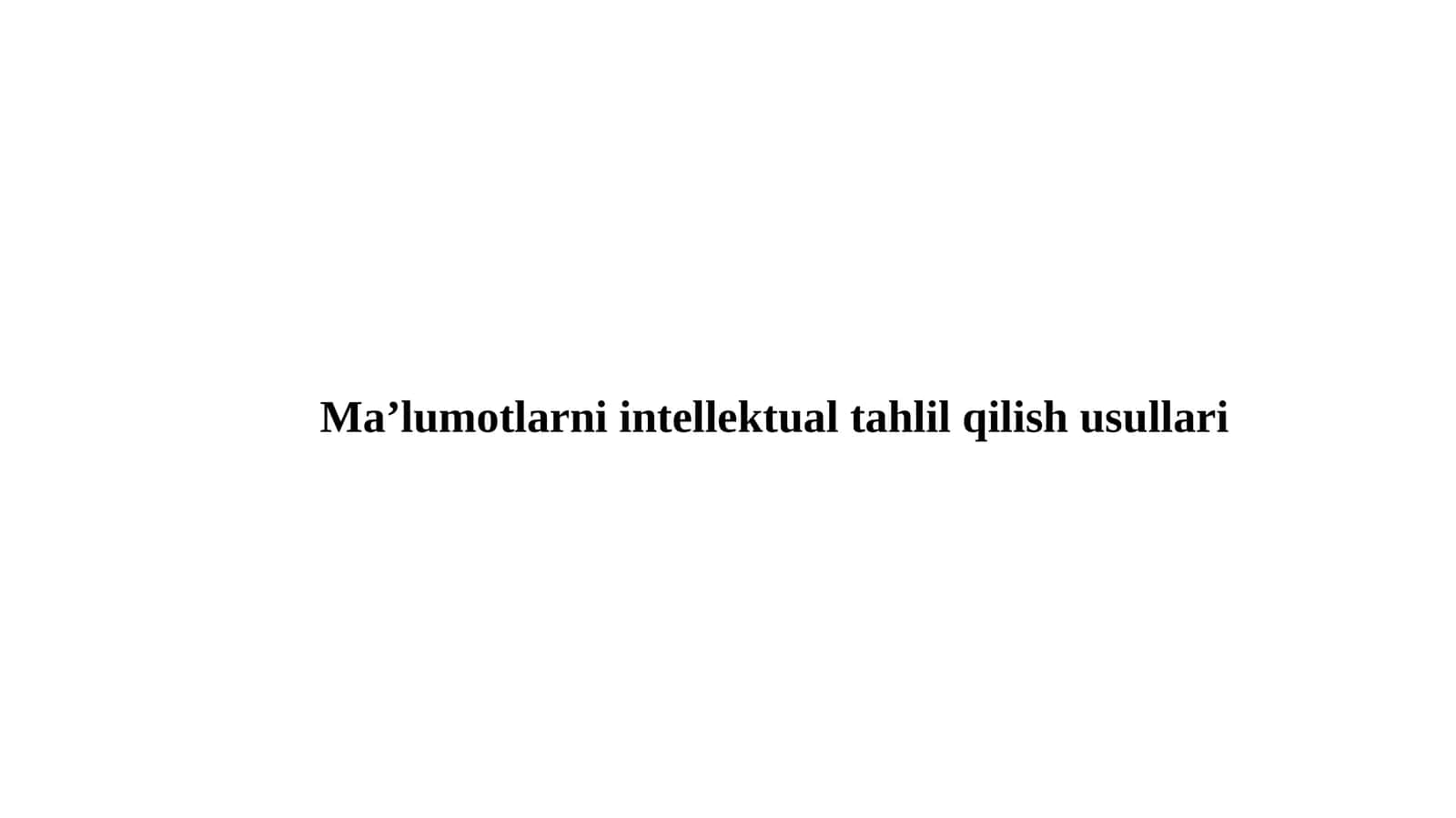 Ma'lumotlarni intellektual tahlil qilish usullari 1
