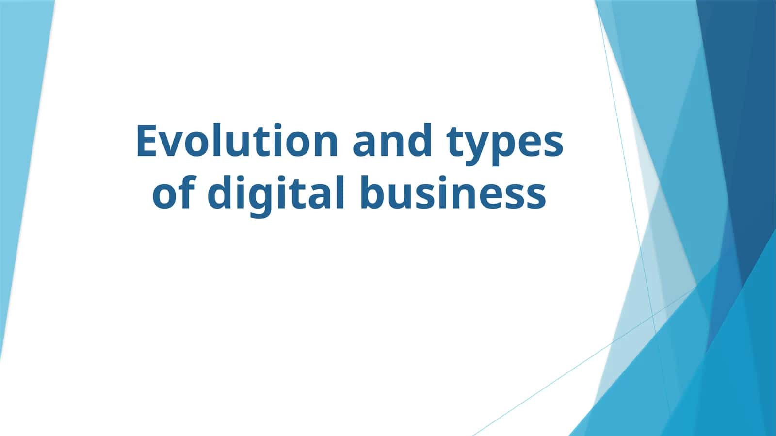 Evolutionandtypesofdigitalbusiness 1