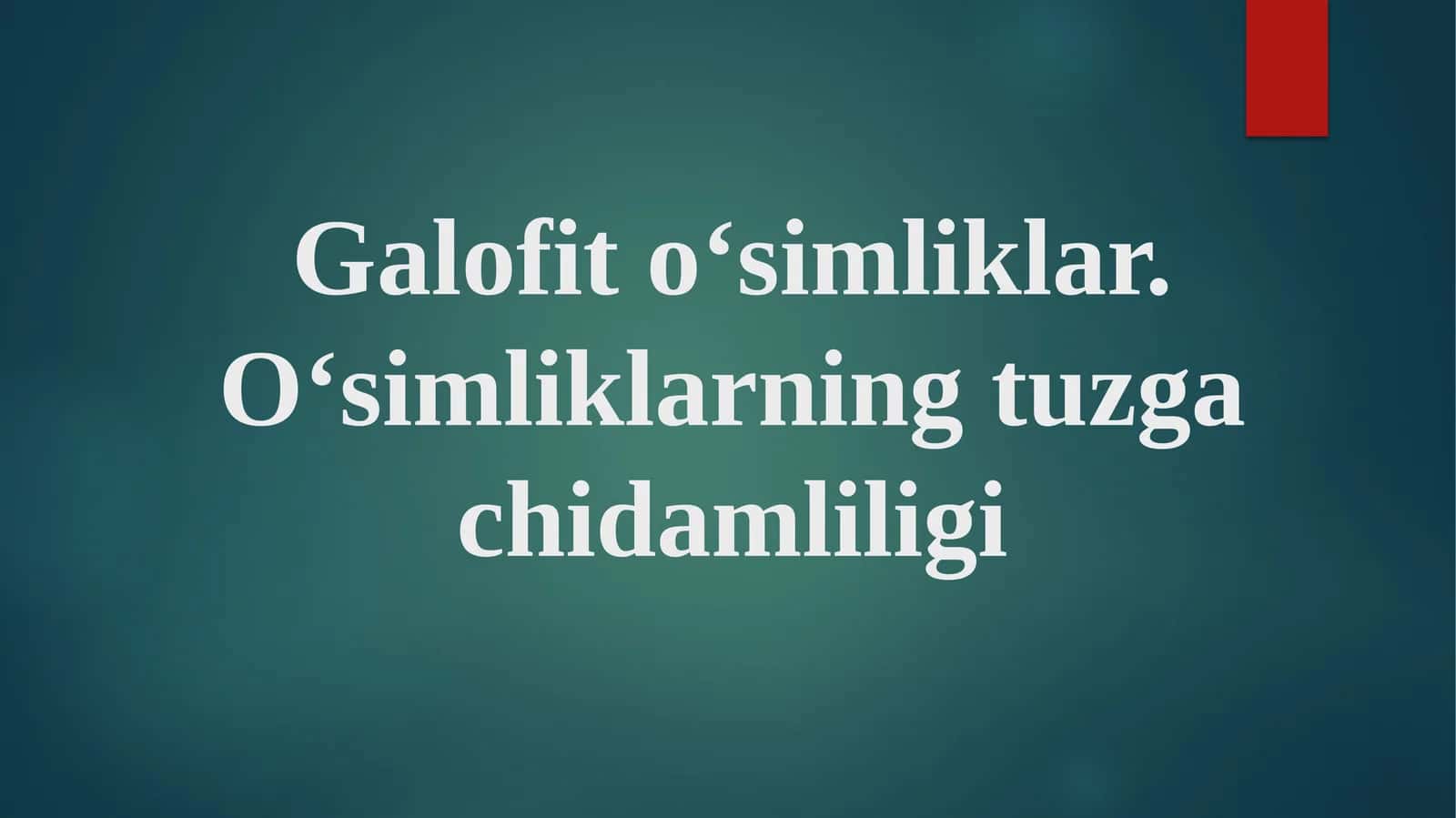 Galofito‘simliklar. O‘simliklarningtuzgachidamliligi 1