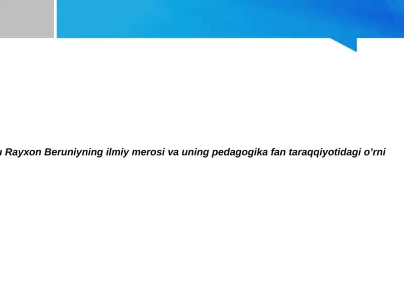 AbuRayxonBeruniyning ilmiy merosi va uning pedagogika fan taraqqiyoti 1