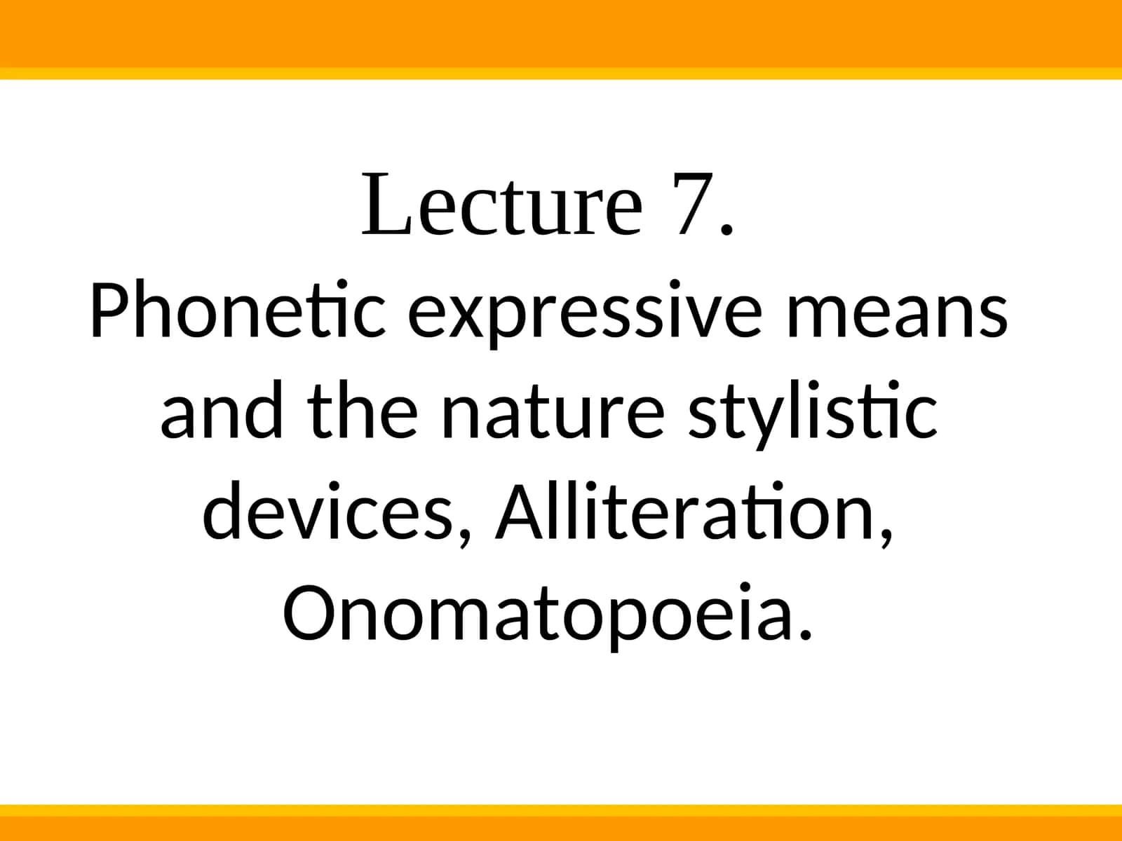 Phonetic expressive means and the nature stylistic devices,Alliteration, Onomatopoeia 1