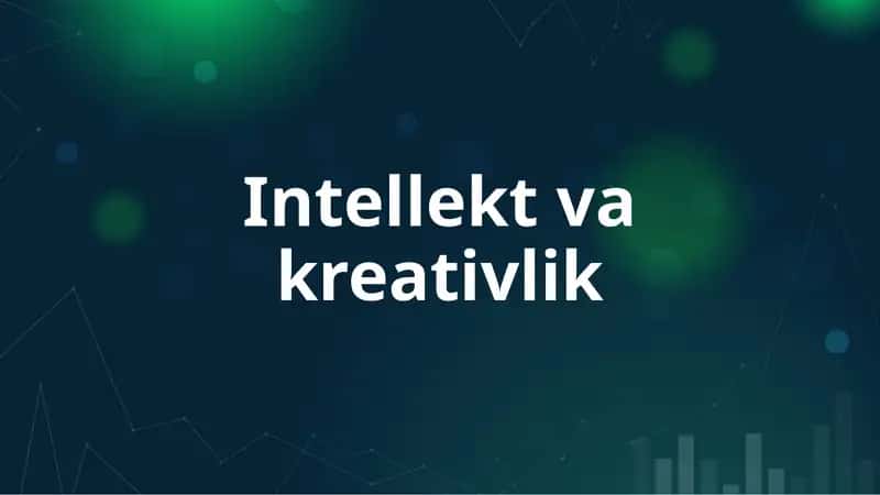 Intellekt va kreativlik 1